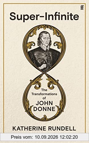 Super-Infinite: The Transformations of John Donne - A Sunday Times bestseller