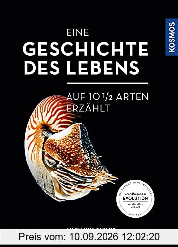 Eine Geschichte des Lebens - auf zehneinhalb Arten erzählt: Grundfragen der Evolution- verständlich erklärt: an zehneinhalb Arten erklärt
