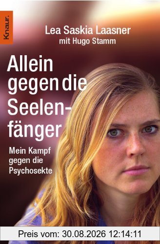 Allein gegen die Seelenfänger: Mein Kampf gegen die Psychosekte