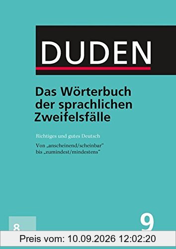 Das Wörterbuch der sprachlichen Zweifelsfälle: Richtiges und gutes Deutsch (Duden - Deutsche Sprache in 12 Bänden)