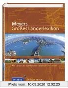 Meyers Großes Länderlexikon. Alle Länder der Erde kennen - erleben - verstehen