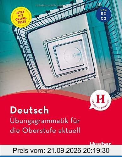 Deutsch Übungsgrammatik für die Oberstufe aktuell: Buch mit Online-Tests und Lösungsschlüssel online