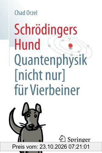 Schrödingers Hund: Quantenphysik (nicht nur) für Vierbeiner