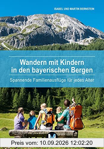 Wandern mit Kindern in den bayerischen Bergen: Spannende Familienausflüge für jedes Alter