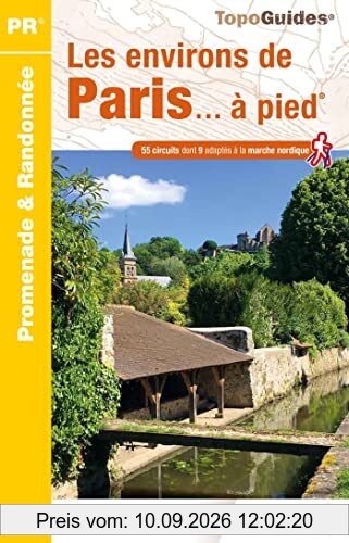 Les environs de Paris... à pied : 56 circuits dont 9 adaptés à la marche nordique