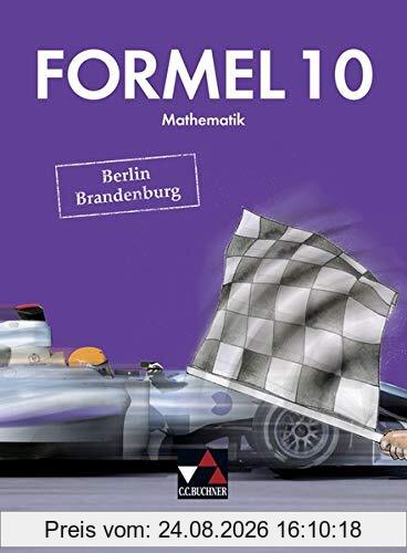 Formel – Berlin/Brandenburg / Mathematik für integrierte Sekundarschulen und Oberschulen: Formel – Berlin/Brandenburg / Formel Berlin/Brandenburg 10: ... integrierte Sekundarschulen und Oberschulen