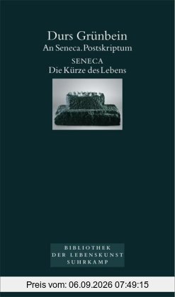 An Seneca. Postskriptum: Seneca. Die Kürze des Lebens