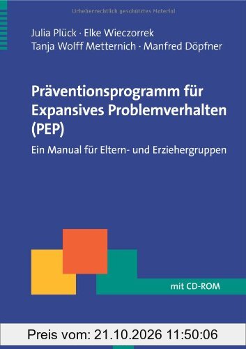 Präventionsprogramm für Expansives Problemverhalten (PEP)mit CD-ROM: Ein Manual für Eltern - und Erziehergruppen