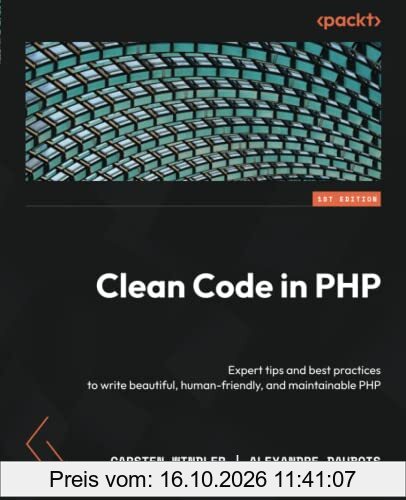 Clean Code in PHP: Expert tips and best practices to write beautiful, human-friendly, and maintainable PHP