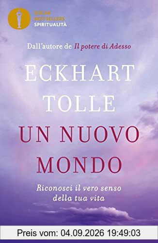 Un nuovo mondo. Riconosci il vero senso della tua vita (Oscar bestsellers spiritualità)