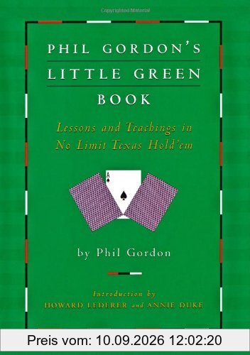 Phil Gordon's Little Green Book: Lessons and Teachings in No Limit Texas Hold'em