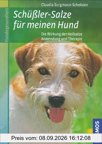 Schüßler-Salze für meinen Hund: * Die Wirkung der Heilsalze . * Anwendung und Therapie