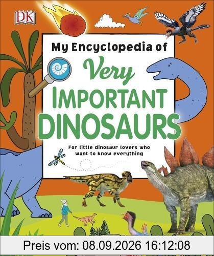My Encyclopedia of Very Important Dinosaurs: For Little Dinosaur Lovers Who Want to Know Everything (Dk)