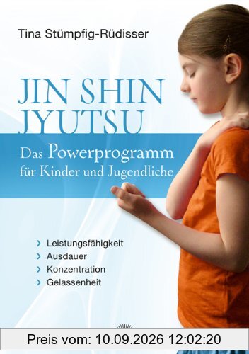 Jin Shin Jyutsu - Das Powerprogramm für Kinder und Jugendliche: Leistungsfähigkeit, Ausdauer, Konzentration, Gelassenheit