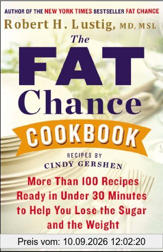 The Fat Chance Cookbook: More Than 100 Recipes Ready in Under 30 Minutes to Help You Lose the Sugar and the Weight