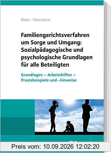 Psychologische und sozialpädagogische Grundlagen beim Sorge- und Umgangsrecht: Handlungsempfehlungen – Praxisbeispiele – Arbeitshilfen