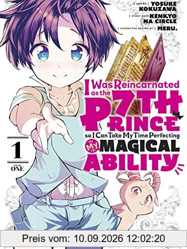 I Was Reincarnated as the 7th Prince so I Can Take My Time Perfecting My Magical Ability 1 (I Was Reincarnated as the 7th Prince, So I'll Take My Time Perfecting My Magical Ability, Band 1)
