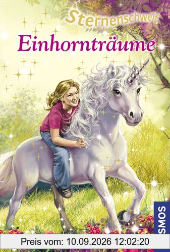 Sternenschweif Einhornträume: Dreifachband: Lauras Zauberritt, Sternenschweifs Geheimnis, Freunde im Zauberreich