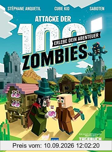 Attacke der 100 Zombies (Spannende Abenteuergeschichten für Minecrafter) - HILF MINUS, SEIN DORF ZU VERTEIDIGEN!: Erlebe dein Abenteuer (Tagebuch eines Noobs)