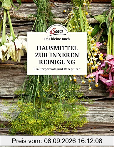 Das große kleine Buch: Hausmittel zur inneren Reinigung: Kräuterportaits und Rezepturen