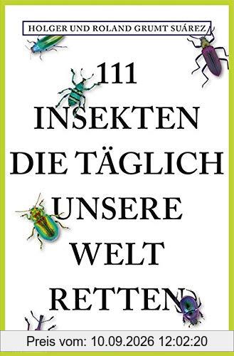111 Insekten, die täglich unsere Welt retten