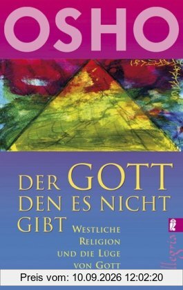 Der Gott, den es nicht gibt: Westliche Religion und die Lüge von Gott