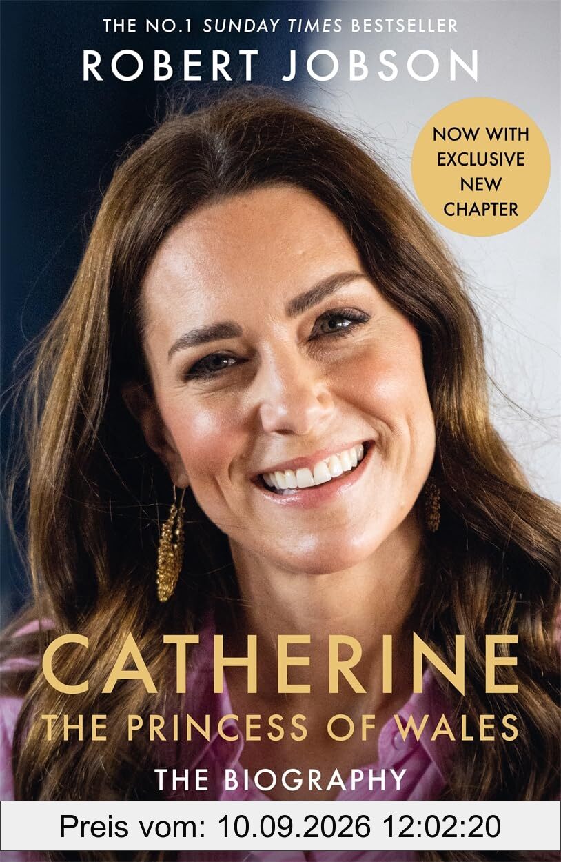 Catherine, the Princess of Wales: The Biography: THE INSTANT SUNDAY TIMES NO.1 BESTSELLER - The Royal Gift of the Year