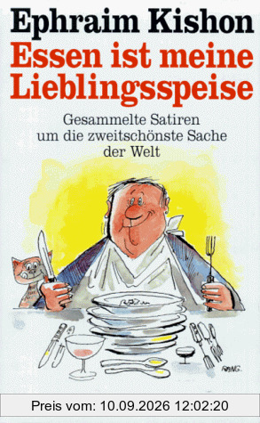Essen ist meine Lieblingsspeise. Gesammelte Satiren um die zweitschönste Sache der Welt