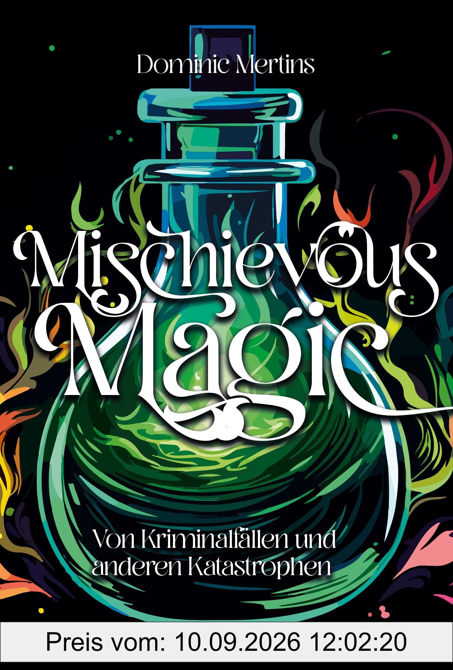 Mischievous Magic - Von Kriminalfällen und anderen Katastrophen: humorvoller Urbanfantasy Einzelband mit Crime Elementen