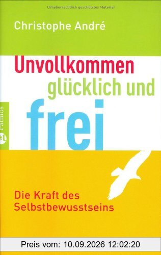 Unvollkommen, glücklich und frei: Die Kraft des Selbstbewusstseins