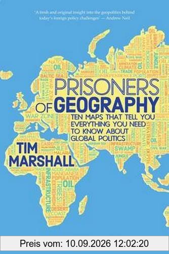 Prisoners of Geography: Ten Maps That Tell You Everything You Need to Know About Global Politics