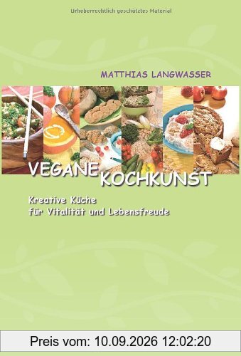 Vegane Kochkunst: Kreative Küche für Vitalität und Lebensfreude - Bio