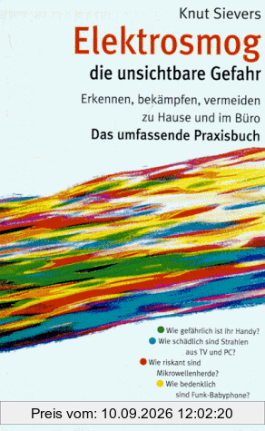 Elektrosmog: die unsichtbare Gefahr. Erkennen, bekämpfen, vermeiden zu Hause und im Büro. Das umfassende Praxisbuch