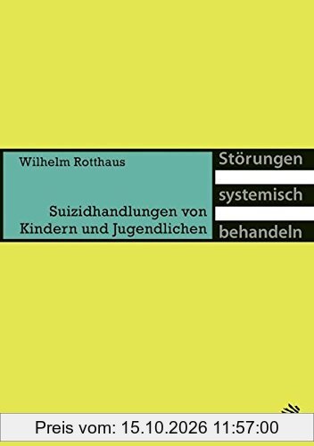 Suizidhandlungen von Kindern und Jugendlichen (Störungen systemisch behandeln)