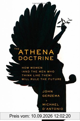 The Athena Doctrine: How Women (and the Men Who Think Like Them) Will Rule the Future