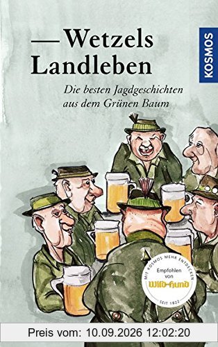 Wetzels Landleben: Die besten Jagdgeschichten aus dem Grünen Baum