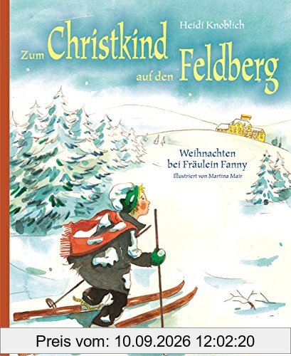 Zum Christkind auf den Feldberg: Weihnachten bei Fräulein Fanny