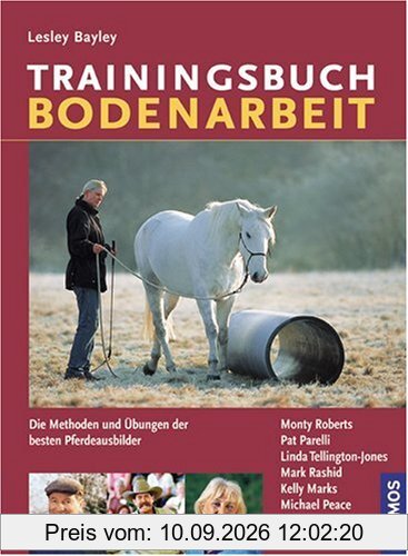 Trainingsbuch Bodenarbeit: Die Methoden und Übungen der besten Pferdeausbilder
