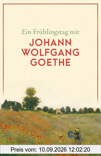 Ein Frühlingstag mit Johann Wolfgang Goethe (Reclams Universal-Bibliothek)