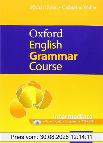 Oxford English Grammar Course. Intermediate. With Answers: A grammar practice book for intermediate and upper-intermediate students of English (Good Grammar Book)