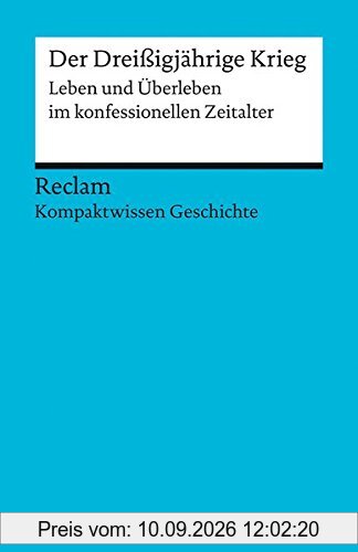 Der Dreißigjährige Krieg: (Kompaktwissen Geschichte) (Reclams Universal-Bibliothek)
