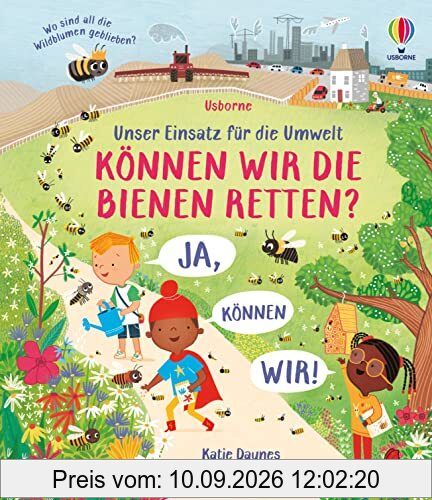 Unser Einsatz für die Umwelt: Können wir die Bienen retten?: Ja, können wir! Umweltschutz altersgerecht erklärt für Kinder ab 5 Jahren (Einsatz-für-die-Umwelt-Reihe)