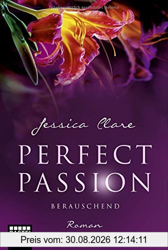 Perfect Passion - Berauschend: Roman