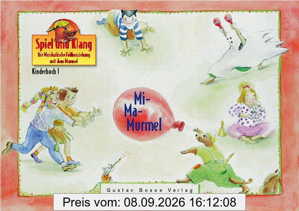 Spiel und Klang - Musikalische Früherziehung mit dem Murmel. Für... / Mi-Ma-Murmel - Kinderbuch 1