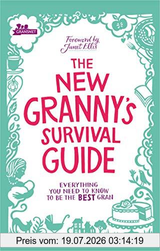 Gransnet The New Granny’s Survival Guide, Everything You Need To Know To Be The Best Gran