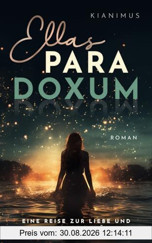 ELLAS PARADOXUM: Eine Reise zur Liebe und ermordet zurück