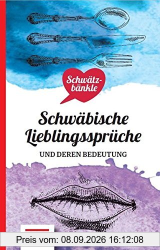 Schwätzbänkle: Schwäbische Lieblingssprüche und deren Bedeutung