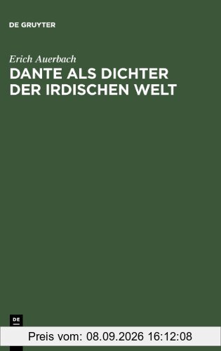 Dante als Dichter der irdischen Welt (Um Ein Nachwort Von Kurt Flasch Erganzte Auflage Der Erstausgabe Von 1929, 2)