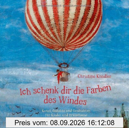 Ich schenk dir die Farben des Windes: Kunst, Gedichte und Geschichten für Kinder und Erwachsene