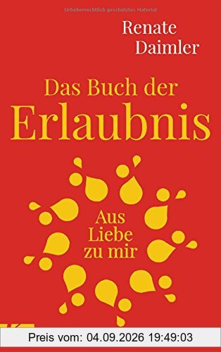 Das Buch der Erlaubnis: Aus Liebe zu mir